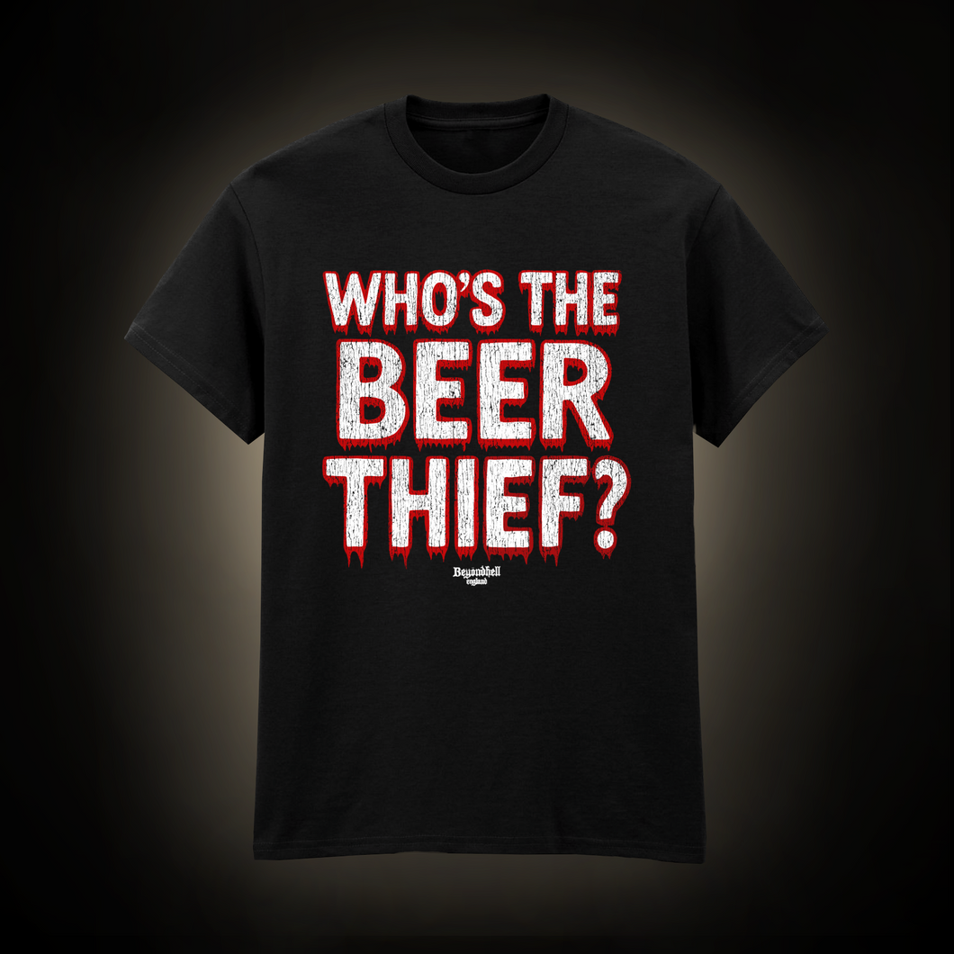 Who’s the beer thief? T-Shirt (Made to order)