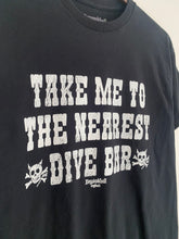 Load image into Gallery viewer, Dive Bar T-Shirt (Made to order)
