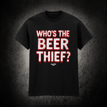 Load image into Gallery viewer, Who’s the beer thief? T-Shirt (Made to order)
